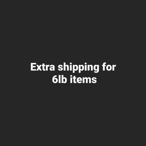Extra shipping for 6 lbs items